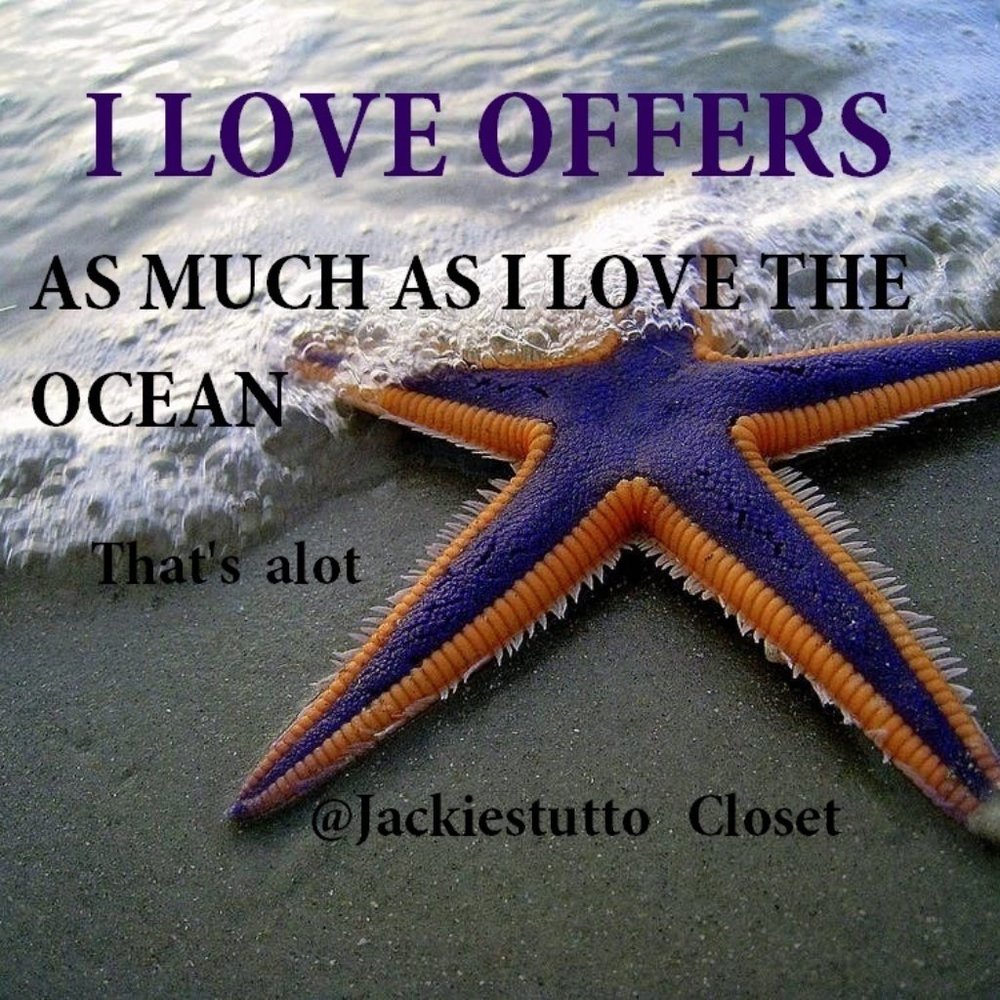 I LOVE OFFERS!!!  SEND ME OFFERS!!!